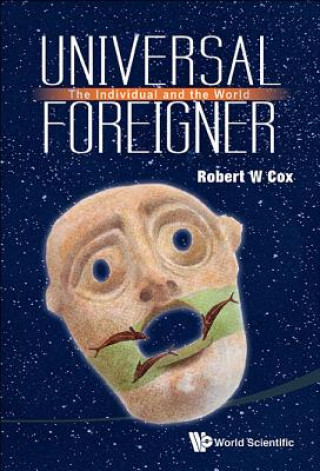 Książka Universal Foreigner: The Individual And The World Robert W Cox