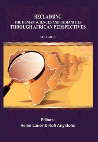 Carte Reclaiming the Human Sciences and Humanities Through African Perspectives. Volume II Kofi Anyidoho