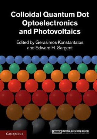 Könyv Colloidal Quantum Dot Optoelectronics and Photovoltaics Gerasimos Konstantatos & Edward H Sargent