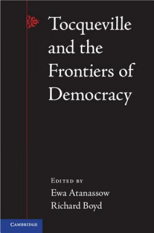 Kniha Tocqueville and the Frontiers of Democracy Ewa Atanassow & Richard Boyd