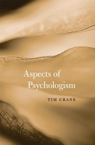 Könyv Aspects of Psychologism Tim Crane