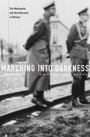 Книга Marching into Darkness Wade Waitman Beorn