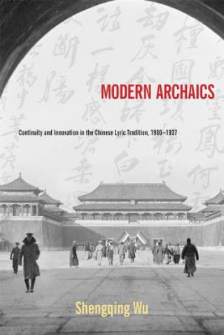 Könyv Modern Archaics Shengqing Wu