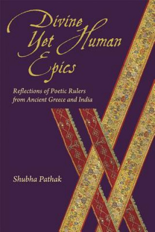 Książka Divine Yet Human Epics Shubha Pathak