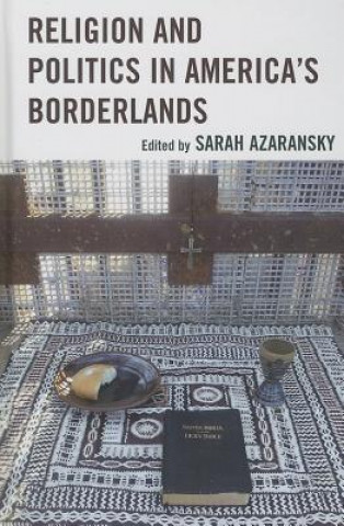 Kniha Religion and Politics in America's Borderlands Sarah Azaransky