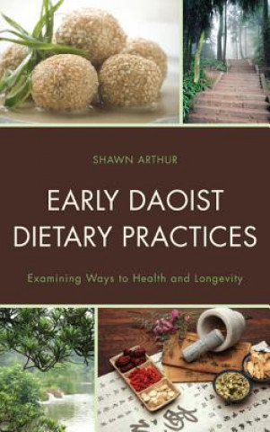 Kniha Early Daoist Dietary Practices Shawn Arthur