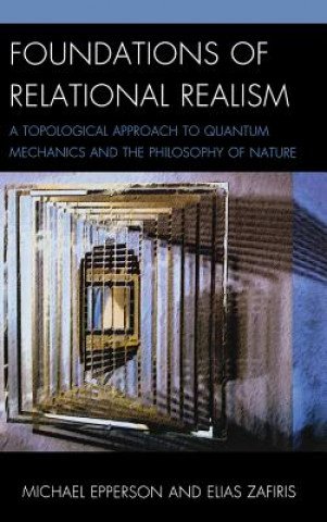 Książka Foundations of Relational Realism Michael Epperson