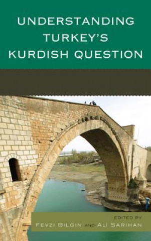 Książka Understanding Turkey's Kurdish Question Fevzi Bilgin