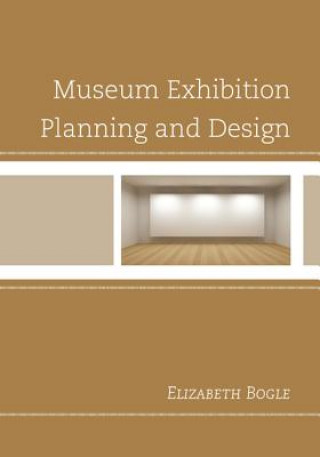 Книга Museum Exhibition Planning and Design Elizabeth Bogle