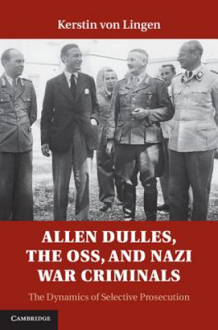 Livre Allen Dulles, the OSS, and Nazi War Criminals Kerstin von Lingen