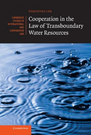 Kniha Cooperation in the Law of Transboundary Water Resources Christina Leb
