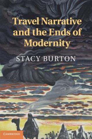 Book Travel Narrative and the Ends of Modernity Stacy Burton