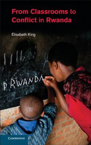 Kniha From Classrooms to Conflict in Rwanda Elisabeth King
