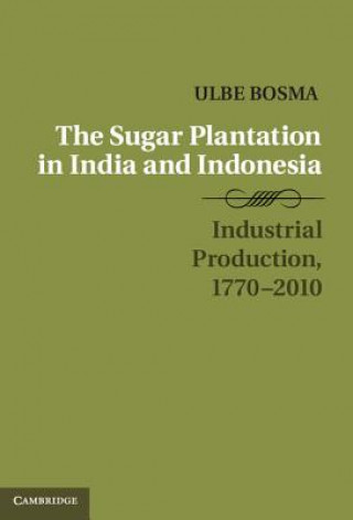 Kniha Sugar Plantation in India and Indonesia Ulbe Bosma