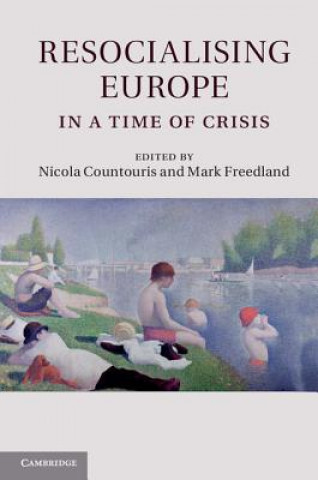 Carte Resocialising Europe in a Time of Crisis Nicola Countouris & Mark Freedland