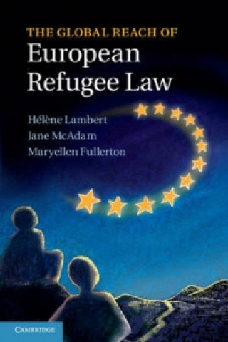 Carte Global Reach of European Refugee Law Hélčne Lambert & Jane McAdam