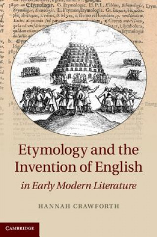 Könyv Etymology and the Invention of English in Early Modern Literature Hannah Crawforth