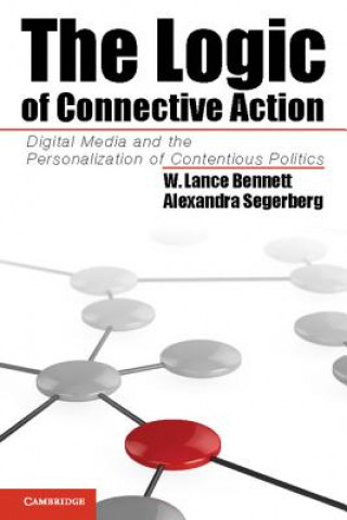 Kniha Logic of Connective Action W Lance Bennett & Alexandra Segerberg