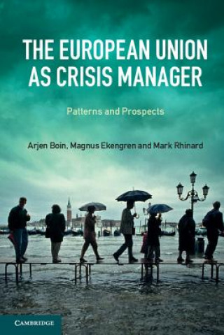Kniha European Union as Crisis Manager Arjen Boin & Magnus Ekengren