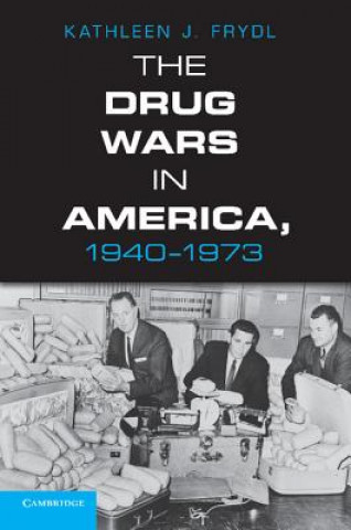 Kniha Drug Wars in America, 1940-1973 Kathleen J Frydl