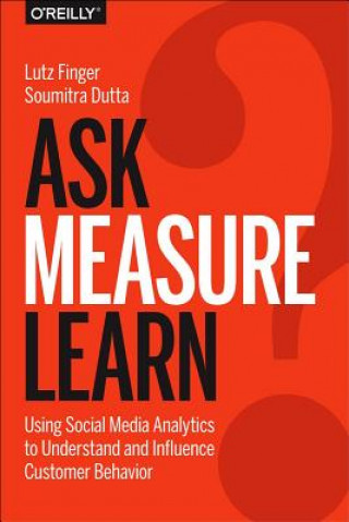 Kniha Ask, Measure, Learn Lutz Finger & Soumitra Dutta