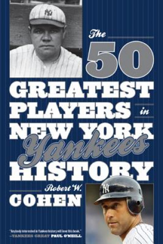 Könyv 50 Greatest Players in New York Yankees History Robert W Cohen