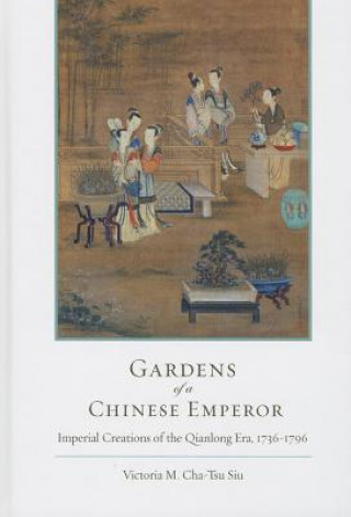 Book Gardens of a Chinese Emperor Victoria M Siu