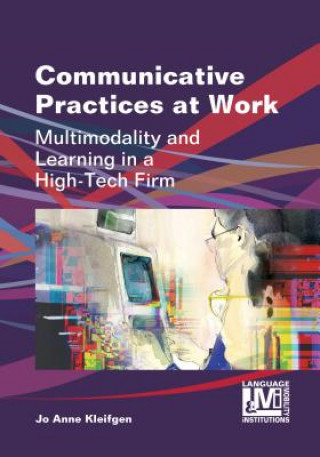 Kniha Communicative Practices at Work Jo Anne Kleifgen