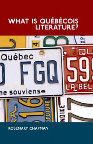 Carte What is Quebecois Literature? Rosemary Chapman