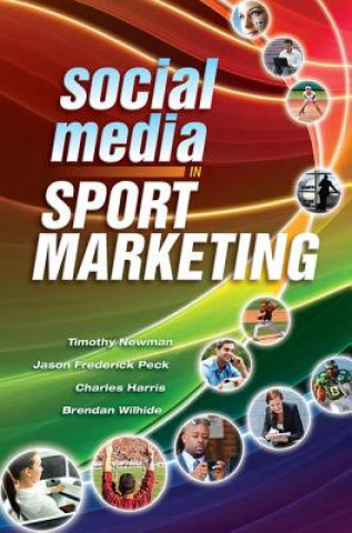 Könyv Social Media in Sport Marketing Timothy Newman