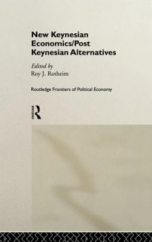 Книга New Keynesian Economics / Post Keynesian Alternatives Roy J. Rotheim