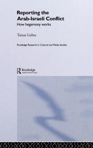 Knjiga Reporting the Israeli-Arab Conflict Tamar Liebes