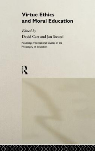 Carte Virtue Ethics and Moral Education David Carr