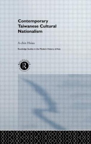 Könyv Contemporary Taiwanese Cultural Nationalism A-chin Hsiau