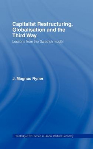 Carte Capitalist Restructuring, Globalization and the Third Way J.Magnus Ryner