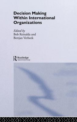 Kniha Decision Making Within International Organisations Bob Reinalda