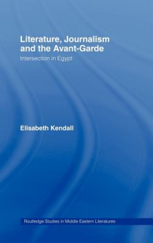 Książka Literature, Journalism and the Avant-Garde Elisabeth Kendall