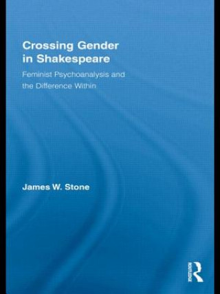 Kniha Crossing Gender in Shakespeare James W Stone