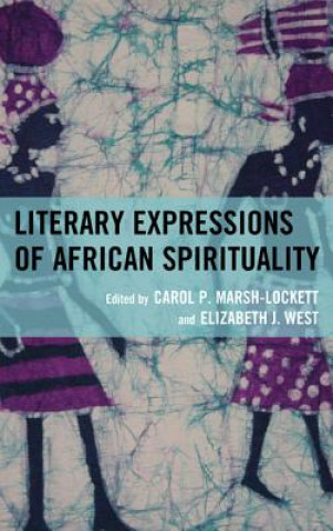 Knjiga Literary Expressions of African Spirituality Carol P Marsh Lockett