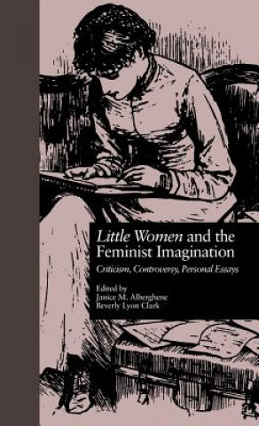 Könyv LITTLE WOMEN and THE FEMINIST IMAGINATION Janice Alberghene