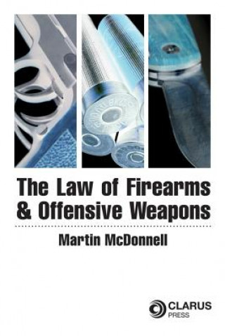 Kniha Law of Firearms & Offensive Weapons Martin McDonnell