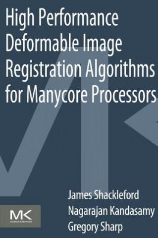 Kniha High Performance Deformable Image Registration Algorithms for Manycore Processors James Shackleford