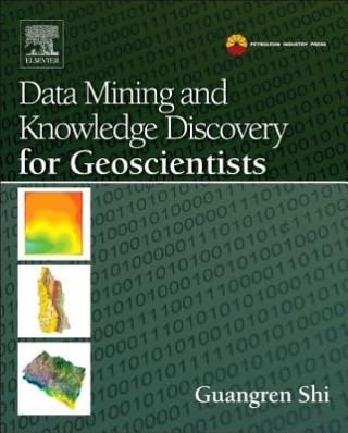 Könyv Data Mining and Knowledge Discovery for Geoscientists Guangren Shi
