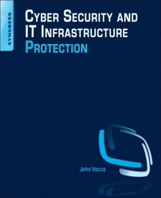 Kniha Cyber Security and IT Infrastructure Protection John Vacca