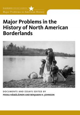 Carte Major Problems in the History of North American Borderlands Benjamin Johnson