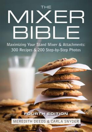 Книга Mixer Bible: 300 Recipes for Your Stand Mixer 3rd Edition Meredith Deeds