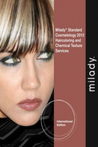 Kniha Haircoloring and Chemical Texturing Services for Milady Standard Cosmetology 2012, International Edition Milady