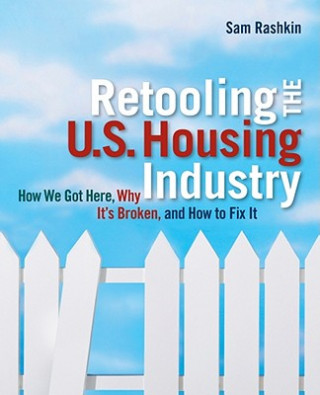 Książka Retooling the U.S. Housing Industry Sam Rashkin