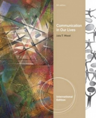 Knjiga Communication in Our Lives, International Edition Julia Wood