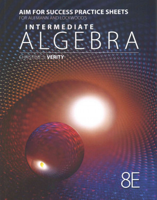 Knjiga AIM for Success Practice Sheets for Aufmann/Lockwood's Intermediate  Algebra with Applications, 8th Richard N Aufmann